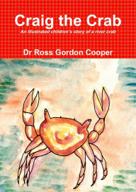 Craig the Crab: An Illustrated Children's Story of a River Crab