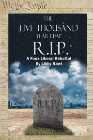 The Five Thousand Year Leap : R. I. P. A Faux Liberal Rebuttal
