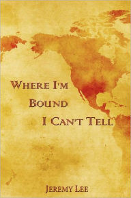 Where I'M Bound I Can'T Tell
