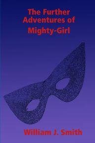 The Further Adventures of Mighty-Girl