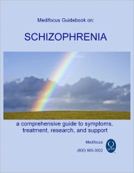 Medifocus Guidebook on: Schizophrenia