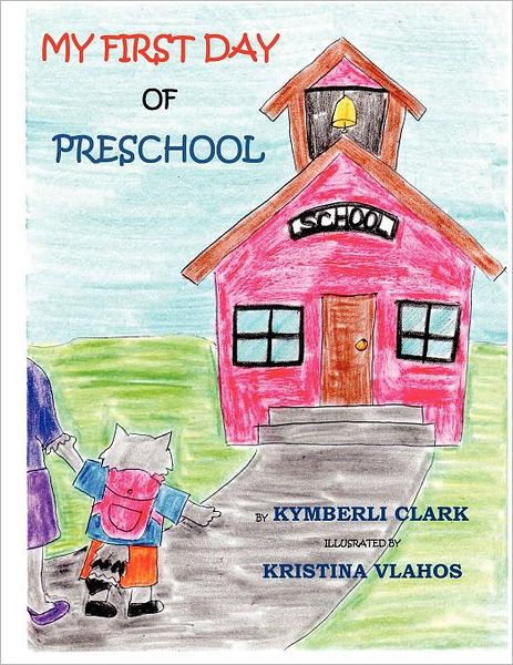 My First Day Of Preschool By Kymberli Clark Paperback Barnes Preschool By Kymberli Clark