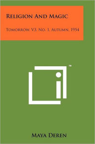 Title: Religion And Magic: Tomorrow, V3, No. 1, Autumn, 1954, Author: Maya Deren