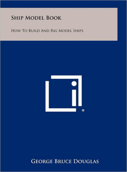 Ship Model Book: How To Build And Rig Model Ships