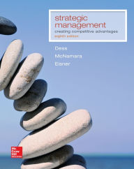 Title: Strategic Management: Creating Competitive Advantages / Edition 8, Author: Gregory G Dess Dr.