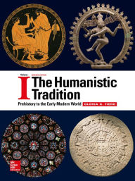 Title: The Humanistic Tradition Volume 1: Prehistory to the Early Modern World / Edition 7, Author: Gloria K. Fiero