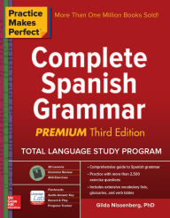 Title: Practice Makes Perfect Complete Spanish Grammar, Premium Third Edition, Author: Gilda Nissenberg