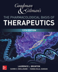 Title: Goodman and Gilman's The Pharmacological Basis of Therapeutics, 13th Edition, Author: Laurence Brunton