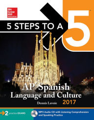 Title: 5 Steps to a 5: AP Spanish Language and Culture 2017, Author: Dennis Lavoie