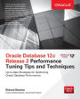 Oracle Database 12c Release 2 Performance Tuning Tips & Techniques