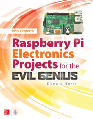 Title: Raspberry Pi Electronics Projects for the Evil Genius, Author: Donald Norris