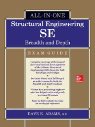 Title: Structural Engineering SE All-in-One Exam Guide: Breadth and Depth, Author: Dave K. Adams