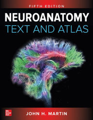 Title: Neuroanatomy Text and Atlas, Fifth Edition / Edition 5, Author: John Martin