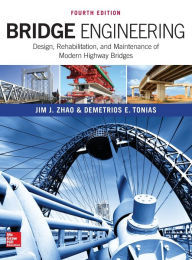 Title: Bridge Engineering: Design, Rehabilitation, and Maintenance of Modern Highway Bridges, Fourth Edition / Edition 4, Author: Demetrios E. Tonias