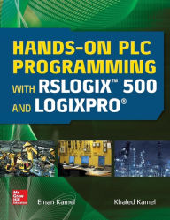 Title: Hands-On PLC Programming with RSLogix 500 and LogixPro / Edition 1, Author: Eman Kamel