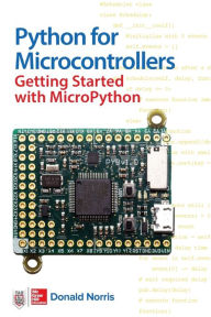 Title: Python for Microcontrollers: Getting Started with MicroPython, Author: Donald Norris