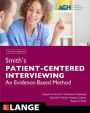 Smith's Patient Centered Interviewing: An Evidence-Based Method, Fourth Edition / Edition 4