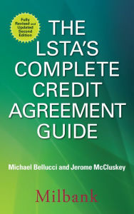 Title: The LSTA's Complete Credit Agreement Guide, Second Edition / Edition 2, Author: Michael Bellucci