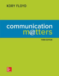 Title: Loose Leaf for Communication Matters / Edition 3, Author: Kory Floyd