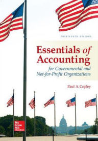 Title: Essentials of Accounting for Governmental and Not-for-Profit Organizations / Edition 13, Author: Paul A. Copley
