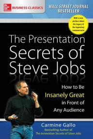 Title: The Presentation Secrets of Steve Jobs: How to Be Insanely Great in Front of Any Audience, Author: Carmine Gallo