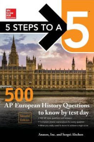 Title: 5 Steps to a 5: 500 AP European History Questions to Know by Test Day, Second Edition, Author: Sergei Alschen