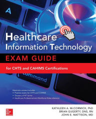 Title: Healthcare Information Technology Exam Guide for CHTS and CAHIMS Certifications, Author: Kathleen A. McCormick