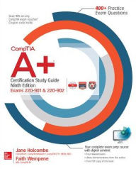 Title: CompTIA A+ Certification Study Guide, Ninth Edition (Exams 220-901 & 220-902), Author: Faithe Wempen