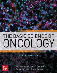 Title: The Basic Science of Oncology, Sixth Edition, Author: Richard Hill