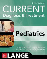 Title: CURRENT Diagnosis and Treatment Pediatrics, Twenty-Fourth Edition / Edition 24, Author: Mark J. Abzug