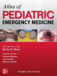 Title: Atlas of Pediatric Emergency Medicine, Third Edition / Edition 3, Author: Binita R. Shah
