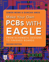 Title: Make Your Own PCBs with EAGLE: From Schematic Designs to Finished Boards, Author: Simon Monk