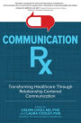 Communication Rx: Transforming Healthcare Through Relationship-Centered Communication