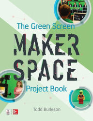 Title: The Green Screen Makerspace Project Book, Author: Todd Burleson