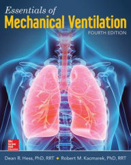 Title: Essentials of Mechanical Ventilation, Fourth Edition / Edition 4, Author: Dean R. Hess