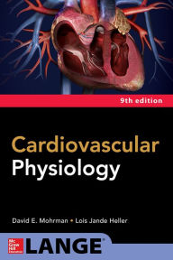 Title: Cardiovascular Physiology, Ninth Edition, Author: David E. Mohrman