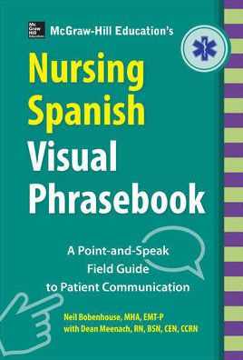 Mcgraw Hill Education S Nursing Spanish Visual Phrasebook Pb By Neil Bobenhouse Paperback Barnes Noble