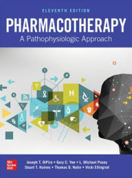 Title: Pharmacotherapy: A Pathophysiologic Approach, Eleventh Edition / Edition 11, Author: Stuart T. Haines
