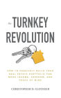 The Turnkey Revolution: How to Passively Build Your Real Estate Portfolio for More Income, Freedom, and Peace of Mind