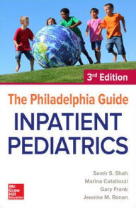 Title: The Philadelphia Guide: Inpatient Pediatrics, 3rd Edition / Edition 3, Author: Gary Frank