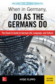Title: When in Germany, Do as the Germans Do, 2nd Edition, Author: Hyde Flippo