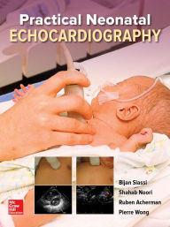 Title: Practical Neonatal Echocardiography, Author: Bijan Siassi