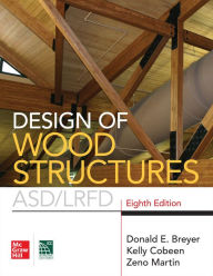 Title: Design of Wood Structures- ASD/LRFD, Eighth Edition, Author: Donald E. Breyer