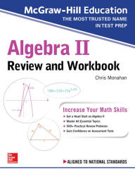 Title: McGraw-Hill Education Algebra II Review and Workbook, Author: Christopher Monahan