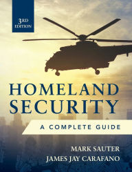 Title: Homeland Security, Third Edition: A Complete Guide / Edition 3, Author: James Jay Carafano