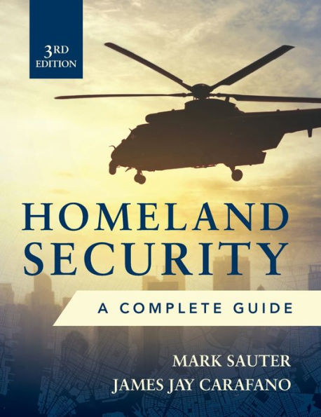 Homeland Security, Third Edition: A Complete Guide / Edition 3
