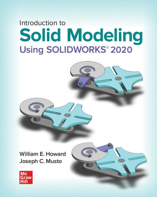 Introduction to Solid Modeling Using SOLIDWORKS 2020 by William Howard