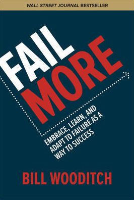 Fail More Embrace Learn And Adapt To Failure As A Way To