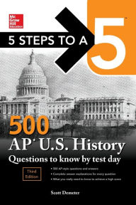 Title: 5 Steps to a 5 500 AP US History Questions to Know by Test Day, Third Edition, Author: Scott Demeter