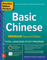 Title: Practice Makes Perfect: Basic Chinese, Premium Second Edition, Author: Feng-hsi Liu